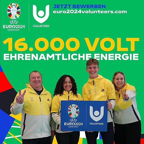 | 16.000 VOLT EHRENAMTLICHE ENERGIE |

Ihr wollt nächstes Jahr bei der Fußball-Europameisterschaft im eigenen Land...